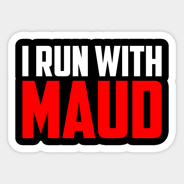 I run with Maud Sticker by PatelUmad